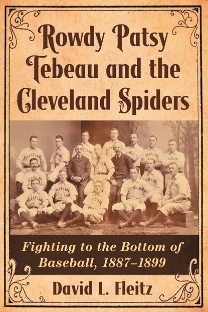 Rowdy Patsy Tebeau and the Cleveland Spiders, David L. Fleitz - Paperback - 9780786499472