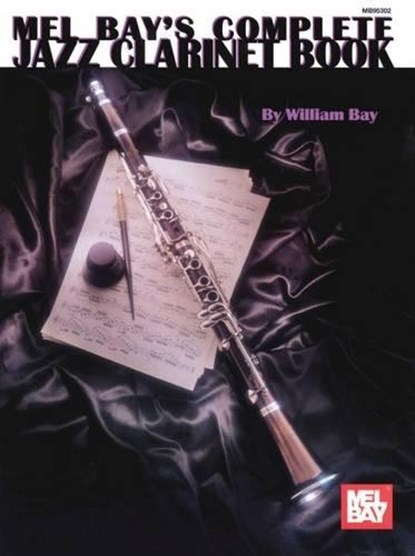 Complete Jazz Clarinet Book, William Bay - Gebonden - 9780786602827