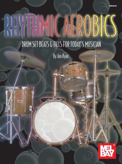 Rhythmic Aerobics: Drum Set Beats & Fills for Today's Musician, Jim Ryan - Paperback - 9780786633173