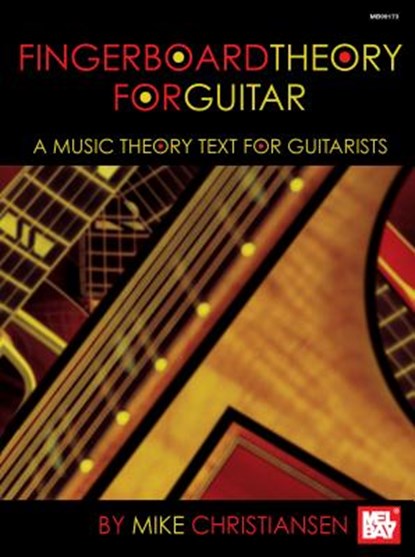Fingerboard Theory for Guitar: A Music Theory Text for Guitarists, Mike Christiansen - AVM - 9780786665839