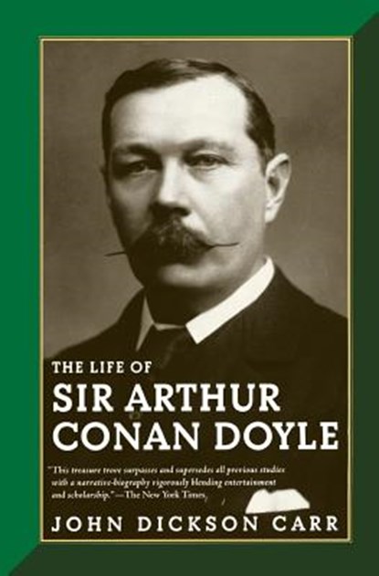 The Life of Sir Arthur Conan Doyle, John Dickson Carr - Paperback - 9780786712342