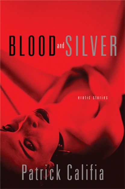 Blood and Silver, Patrick Califia - Paperback - 9780786718092