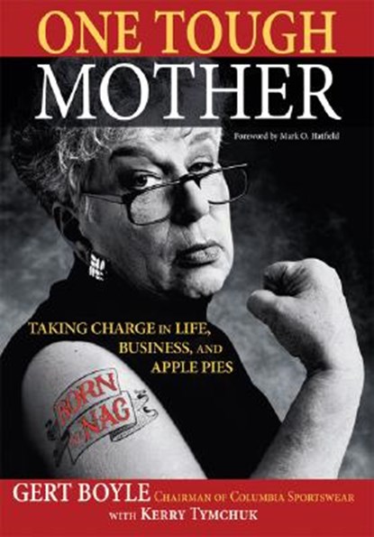 One Tough Mother, Gert Boyle ; Kerry Tymchuk ; Mark Hatfield - Paperback - 9780786719143