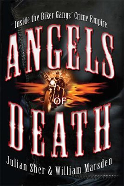 Angels of Death: Inside the Biker Gangs' Crime Empire, Julian Sher - Paperback - 9780786719310
