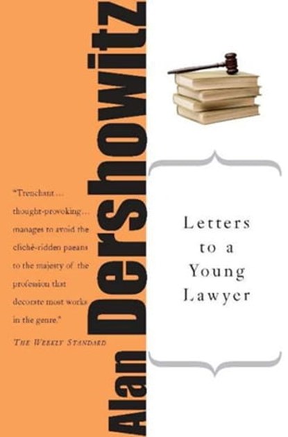 Letters to a Young Lawyer, Alan M. Dershowitz - Ebook - 9780786722303