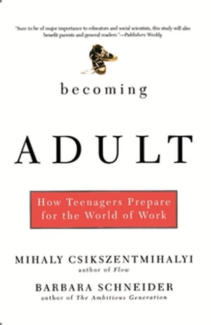 Becoming Adult, Barbara Schneider ; Mihaly Csikszentmihalyi - Ebook - 9780786722761