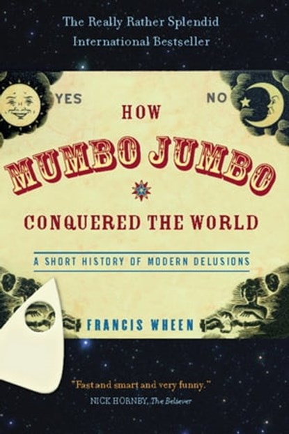 How Mumbo-Jumbo Conquered the World, Francis Wheen - Ebook - 9780786723522