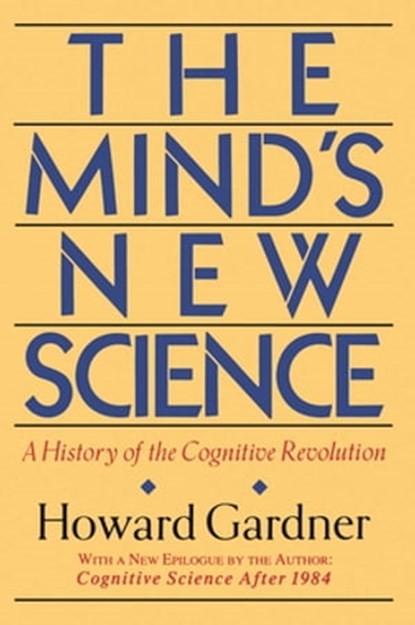 The Mind's New Science, Howard Gardner - Ebook - 9780786725144