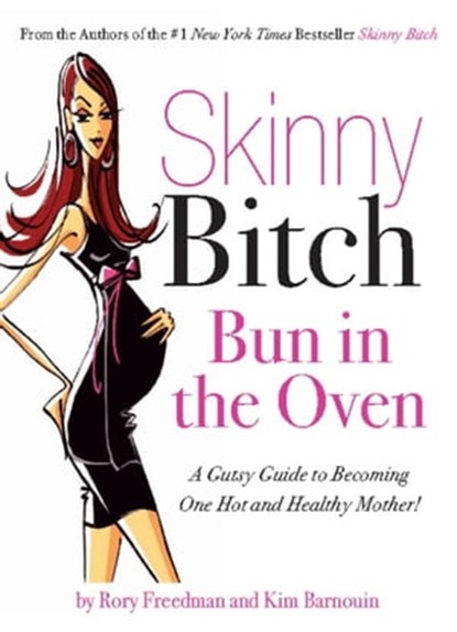 Skinny Bitch Bun in the Oven, Rory Freedman ; Kim Barnouin - Ebook - 9780786731718