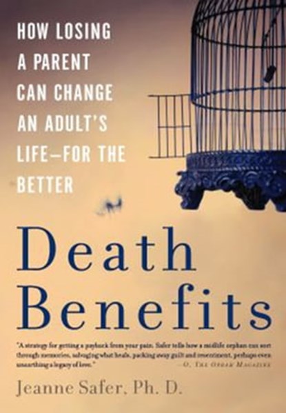 Death Benefits, Jeanne Safer, PhD - Ebook - 9780786732012