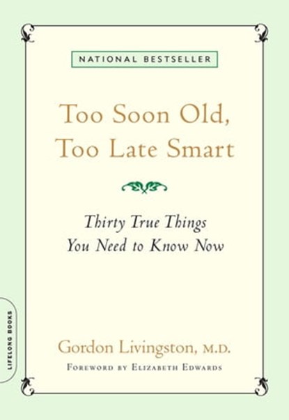 Too Soon Old, Too Late Smart, Gordon Livingston, MD - Ebook - 9780786732265