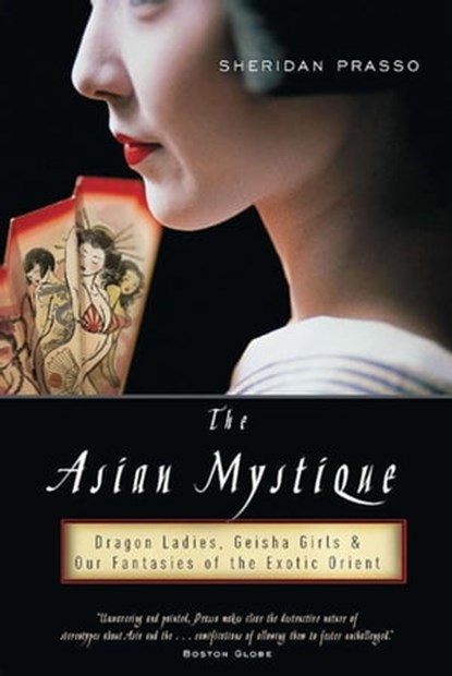 The Asian Mystique, Sheridan Prasso - Ebook - 9780786736324