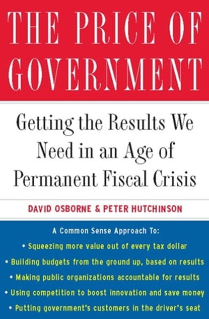The Price of Government, David Osborne ; Peter Hutchinson - Ebook - 9780786736973
