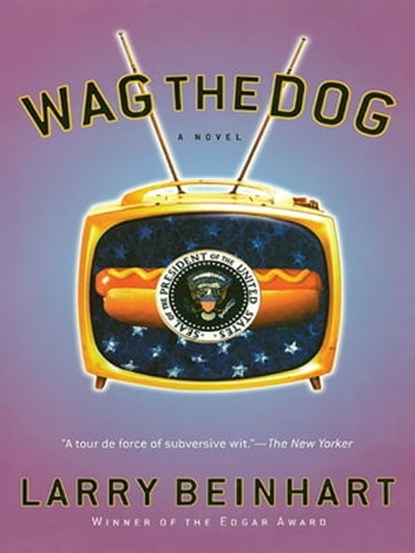Wag the Dog, Larry Beinhart - Ebook - 9780786740031