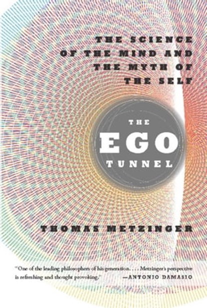 The Ego Tunnel, Thomas Metzinger - Ebook - 9780786744428