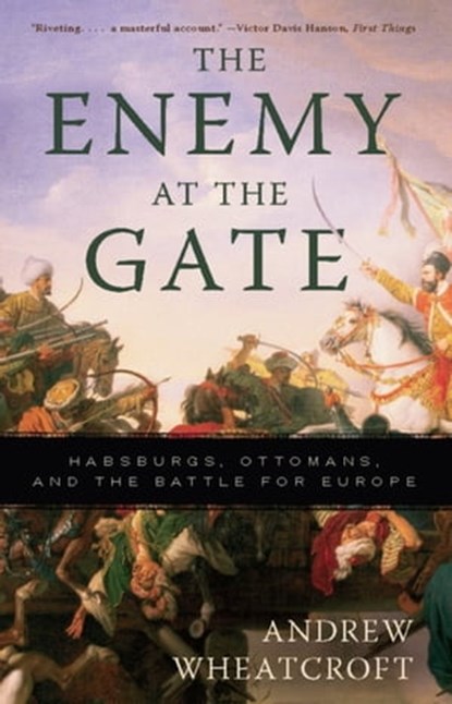 The Enemy at the Gate, Andrew Wheatcroft - Ebook - 9780786744541
