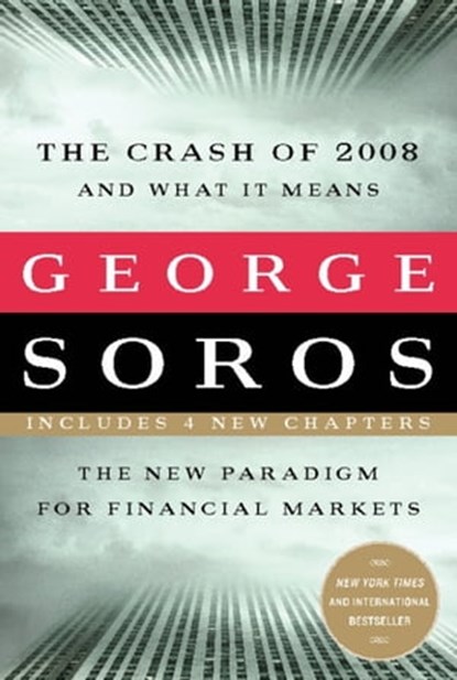 The Crash of 2008 and What it Means, George Soros - Ebook - 9780786744930