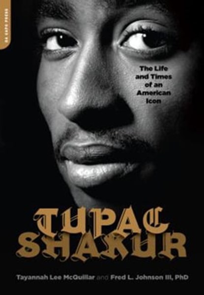 Tupac Shakur, Tayannah Lee McQuillar ; Fred L. Johnson, PhD - Ebook - 9780786745937