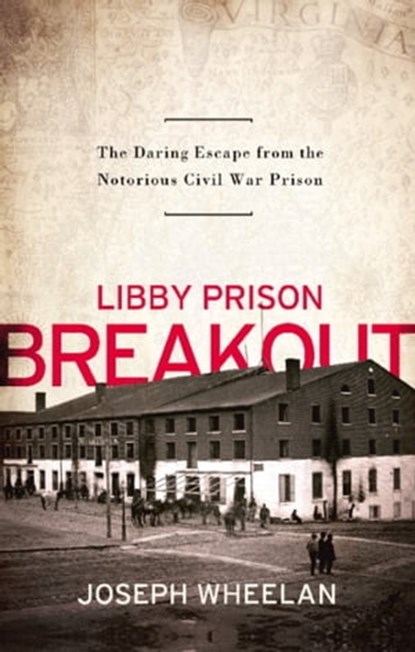 Libby Prison Breakout, Joseph Wheelan - Ebook - 9780786746279
