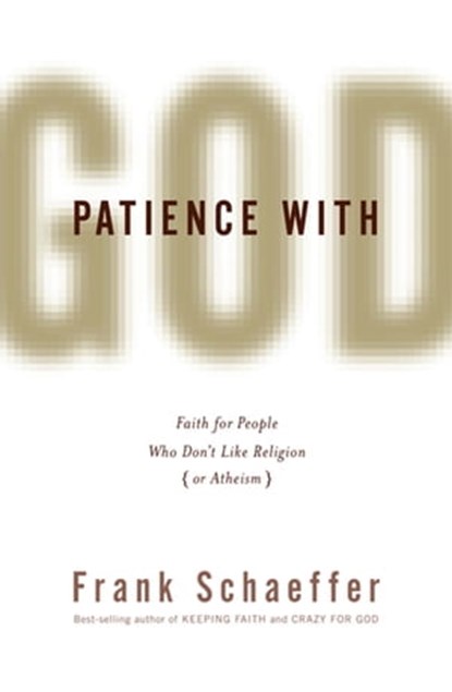 Patience with God, Frank Schaeffer - Ebook - 9780786746545