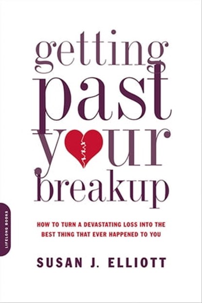 Getting Past Your Breakup, Susan J. Elliott, JD, MEd - Ebook - 9780786747429