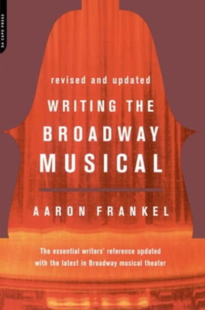 Writing The Broadway Musical, Aaron Frankel - Ebook - 9780786752027