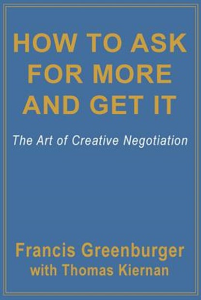 How to Ask for More and Get it, Francis Greenburger ; Thomas Kiernan - Paperback - 9780786755356