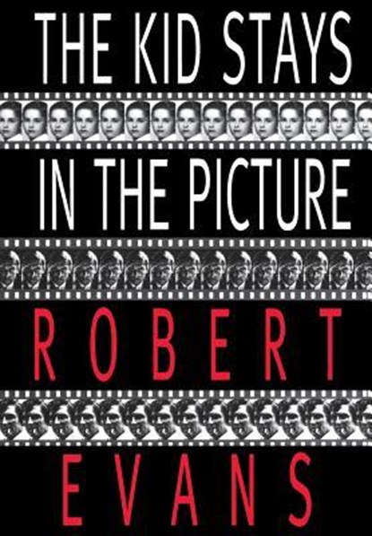 The Kid Stays in the Picture, Robert Evans - Gebonden - 9780786860593