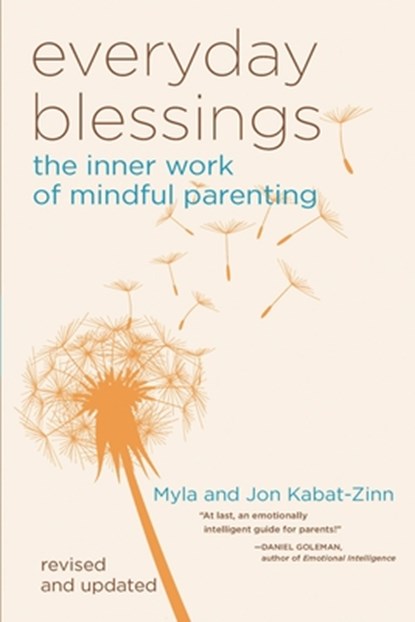 Everyday Blessings: The Inner Work of Mindful Parenting, Jon Kabat-Zinn - Paperback - 9780786883141