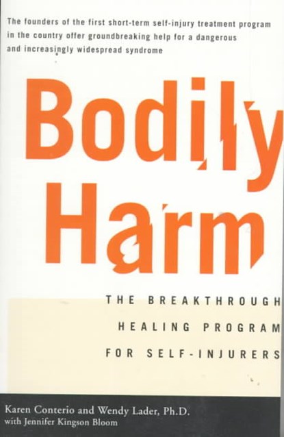 Bodily Harm: The Breakthrough Healing Program for Self-Injurers, Jennifer Kingsonbloom - Paperback - 9780786885046