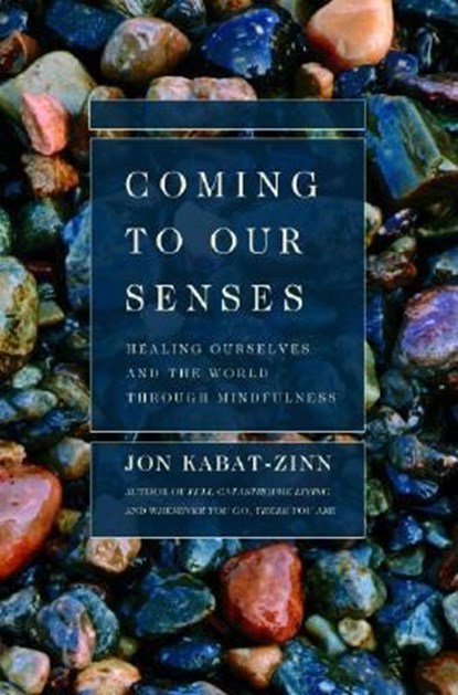 Coming to Our Senses, Jon Kabat-Zinn - Paperback - 9780786886548