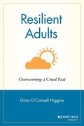 Resilient Adults - Overcoming a Cruel Past | Go Higgins | 