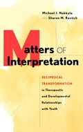 Matters of Interpretation | Nakkula, Michael J. ; Ravitch, Sharon M. | 