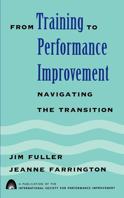 From Training to Performance Improvement, Jim Fuller ; Jeanne Farrington - Gebonden - 9780787911201