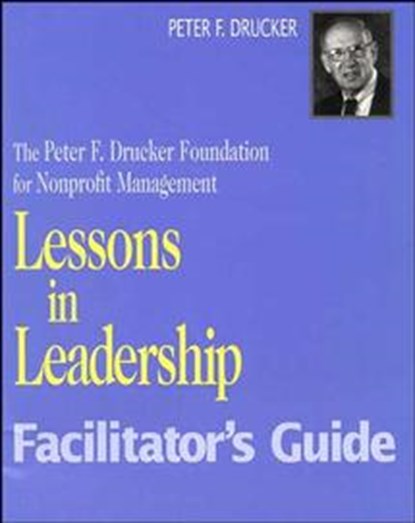 Lessons in Leadership Facilitator's Guide, DRUCKER,  Peter F. - Paperback - 9780787943967