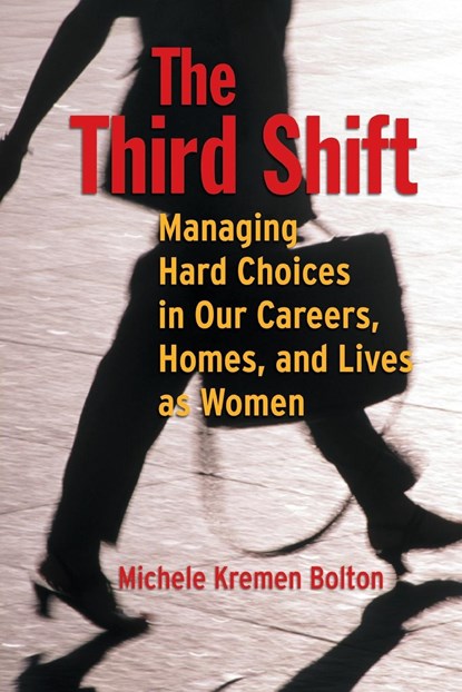 The Third Shift, MICHELE (EXECUTIVE COACH EXECUTIVEEDGE IN SILICON VALLEY,  and Professor San Jose State University, California) Bolton - Paperback - 9780787948542