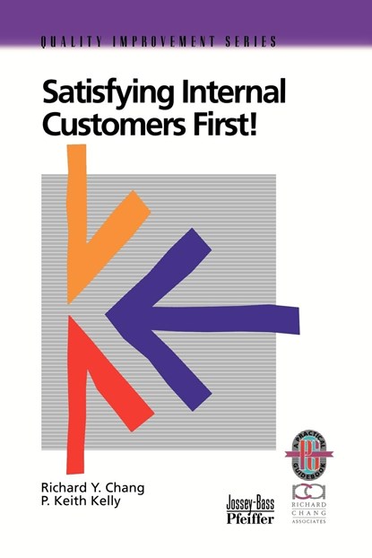 Satisfying Internal Customers First!, Richard Y. Chang ; P. Keith Kelly - Paperback - 9780787950828