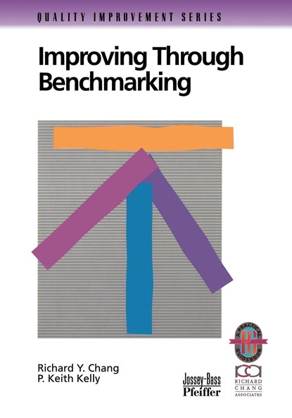 Improving Through Benchmarking, Richard Y. Chang ; P. Keith Kelly - Paperback - 9780787950842
