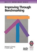 Improving Through Benchmarking: A Practical Guide to Achieving Peak Process Performance (Only Cover is Revised) (Quality Improvement Series) | Ry Chang | 