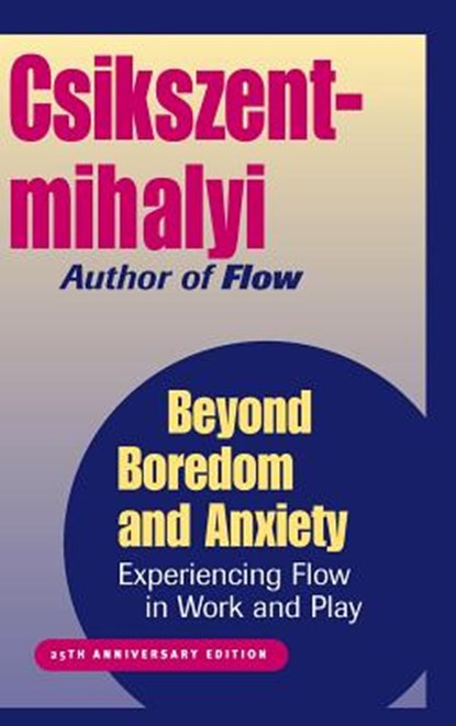 Beyond Boredom and Anxiety, Mihaly (University of Chicago Csikszentmihalyi - Gebonden - 9780787951405