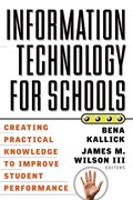 Information Technology for Schools | Kallick, Bena ; Wilson, James M. | 