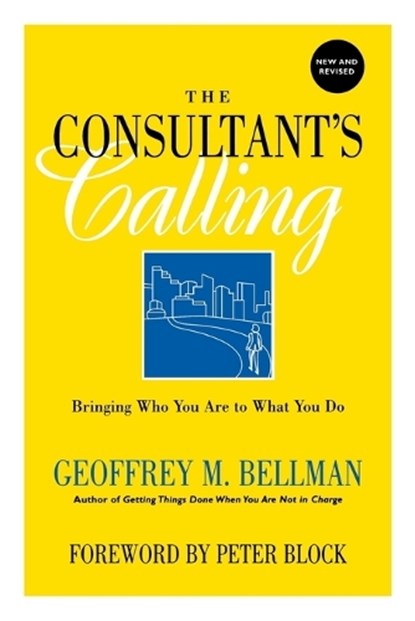 The Consultant's Calling, GEOFFREY M. (SEATTLE,  Washington) Bellman - Paperback - 9780787958473