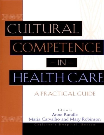 Cultural Competence in Health Care, Anne (Simmons College Rundle ; Maria Carvalho ; Mary Robinson - Paperback - 9780787962210