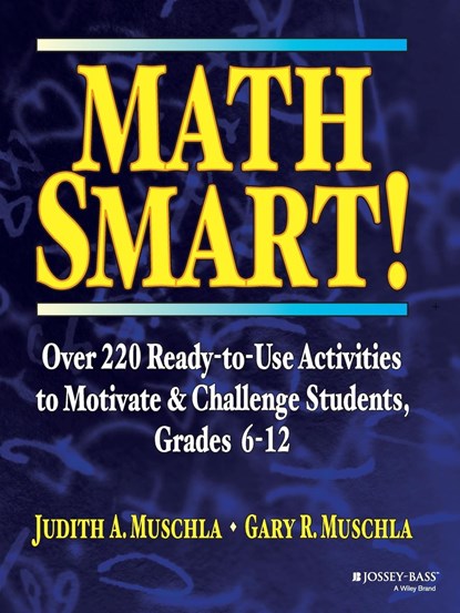 Math Smart!, JUDITH A. (RUTGERS UNIVERSITY,  New Brunswick, NJ) Muschla ; Gary R. (The College of New Jersey (formerly Trenton State College), Ewing Township, NJ) Muschla - Paperback - 9780787966423