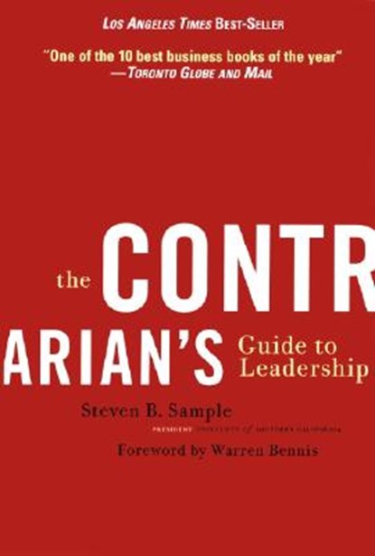 The Contrarian's Guide to Leadership, Steven B. Sample - Paperback - 9780787967079