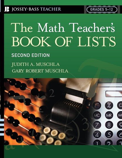 The Math Teacher's Book Of Lists, JUDITH A. (RUTGERS UNIVERSITY,  New Brunswick, NJ) Muschla ; Gary R. (The College of New Jersey (formerly Trenton State College), Ewing Township, NJ) Muschla - Paperback - 9780787973988