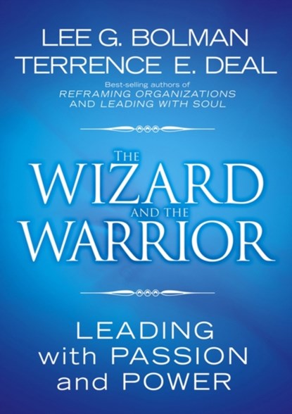 The Wizard and the Warrior, Lee G. (University of Missouri-Kansas City) Bolman ; Terrence E. (University of Southern California) Deal - Gebonden - 9780787974138