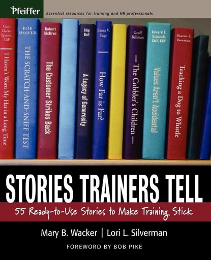 Stories Trainers Tell, Mary B. (MBW and Associates) Wacker ; Lori L. (Partners for Progress) Silverman - Paperback - 9780787978426