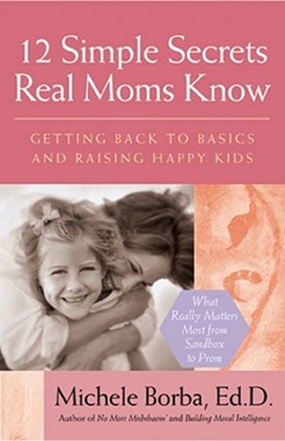 12 Simple Secrets Real Moms Know, Michele (Palm Springs Borba - Paperback - 9780787980962