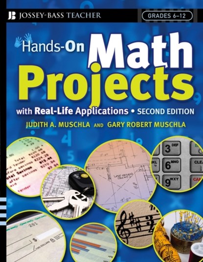 Hands-On Math Projects With Real-Life Applications, JUDITH A. (RUTGERS UNIVERSITY,  New Brunswick, NJ) Muschla ; Gary R. (The College of New Jersey (formerly Trenton State College), Ewing Township, NJ) Muschla - Paperback - 9780787981792